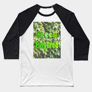 Green Fingered 2 Baseball T-Shirt